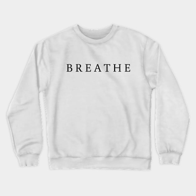 Breathe tee unisex t-shirt Crewneck Sweatshirt by SunArt-shop